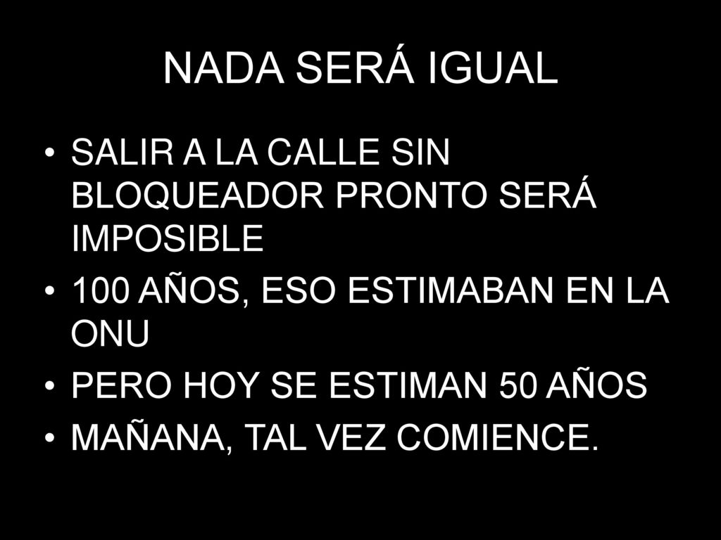 NADA SERÁ IGUAL SALIR A LA CALLE SIN BLOQUEADOR PRONTO SERÁ IMPOSIBLE