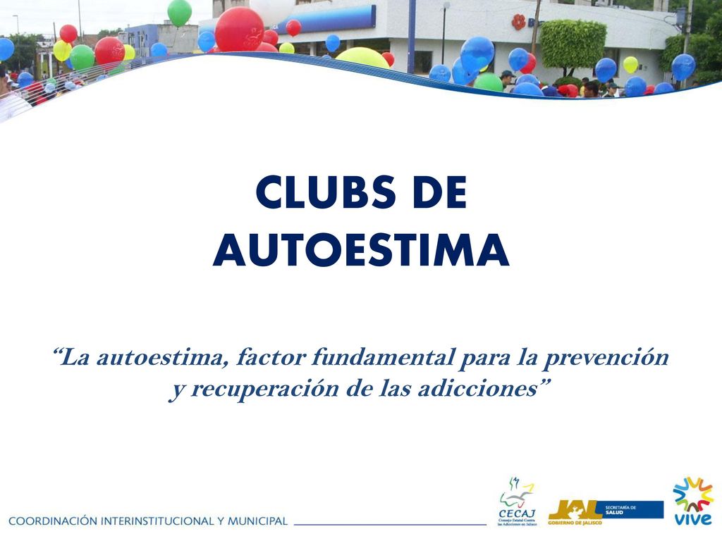 CLUBS DE AUTOESTIMA La autoestima, factor fundamental para la prevención.