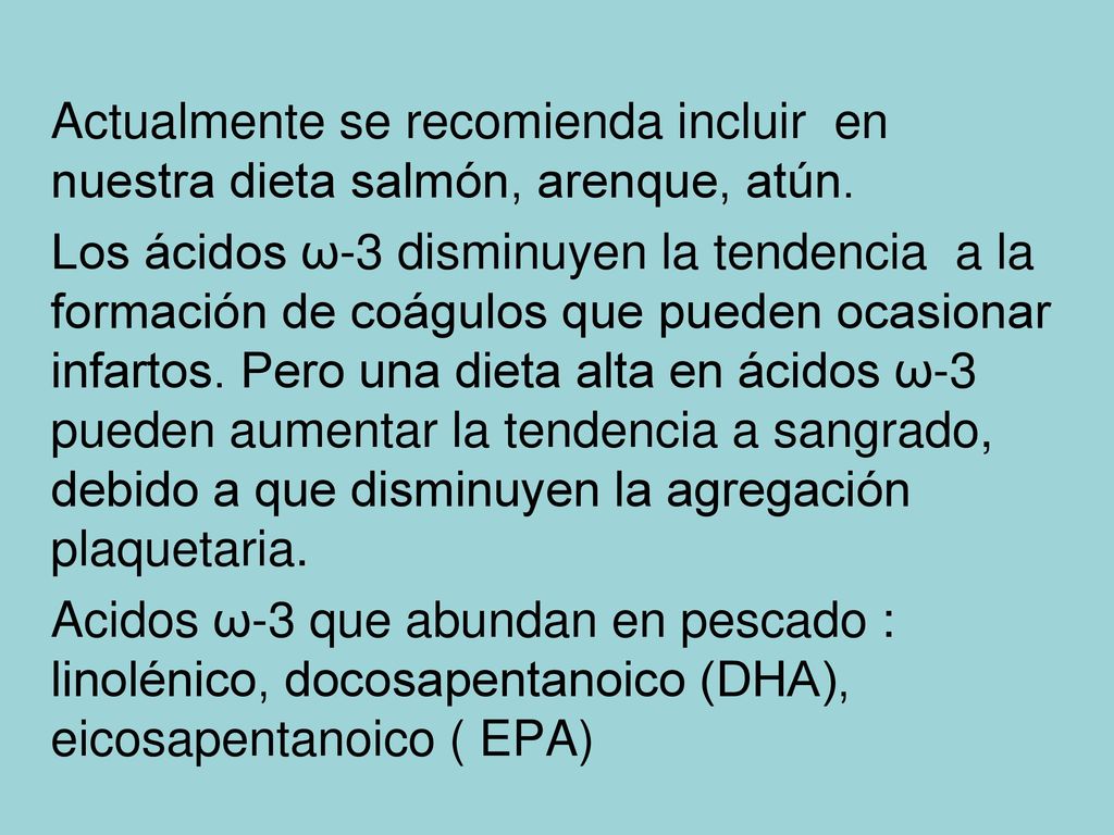 Actualmente se recomienda incluir en nuestra dieta salmón, arenque, atún.