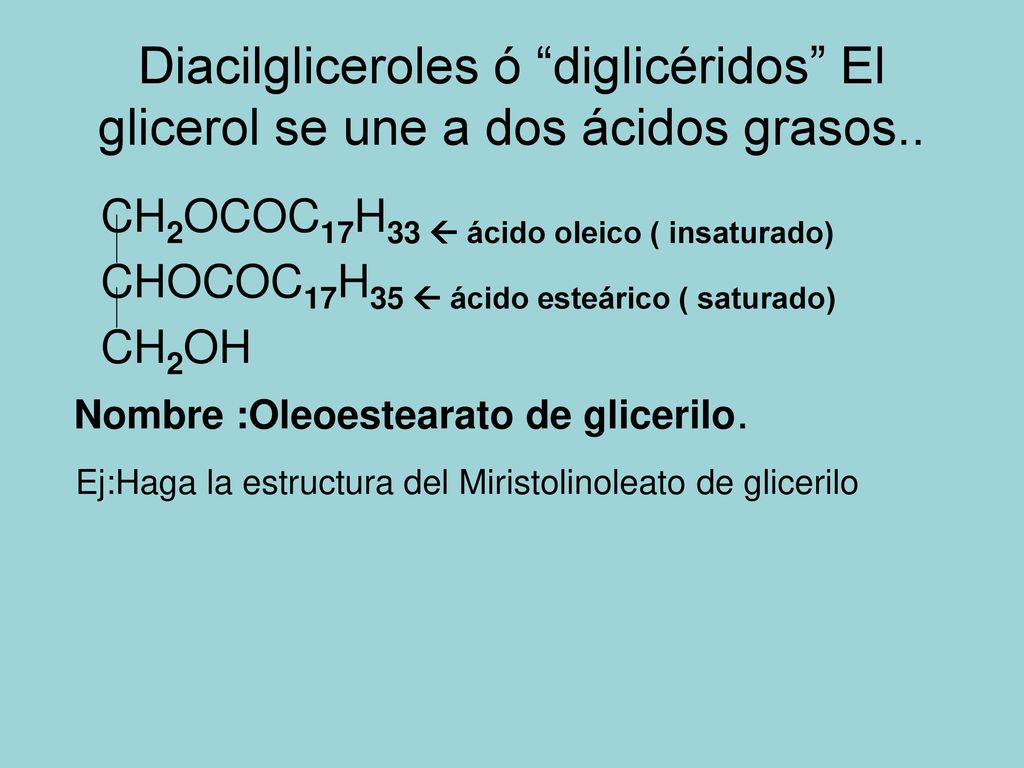 Diacilgliceroles ó diglicéridos El glicerol se une a dos ácidos grasos..