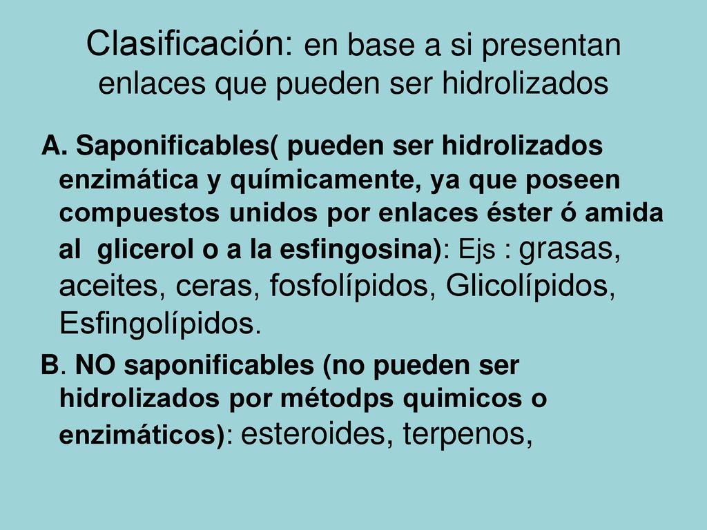 Clasificación: en base a si presentan enlaces que pueden ser hidrolizados