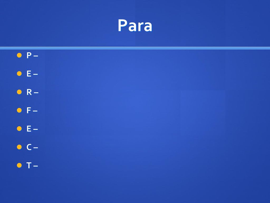 Para P – E – R – F – C – T –
