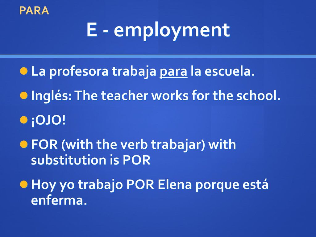 E - employment La profesora trabaja para la escuela.