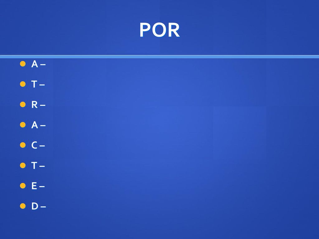 POR A – T – R – C – E – D –