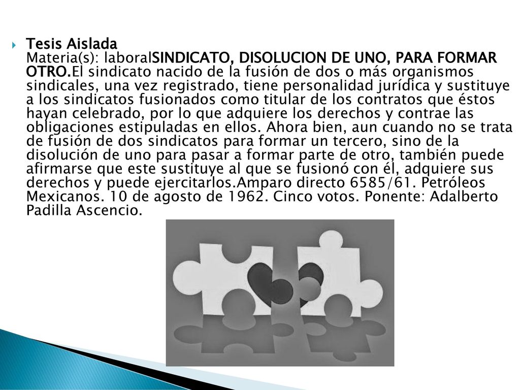 Tesis Aislada Materia(s): laboralSINDICATO, DISOLUCION DE UNO, PARA FORMAR OTRO.El sindicato nacido de la fusión de dos o más organismos sindicales, una vez registrado, tiene personalidad jurídica y sustituye a los sindicatos fusionados como titular de los contratos que éstos hayan celebrado, por lo que adquiere los derechos y contrae las obligaciones estipuladas en ellos.