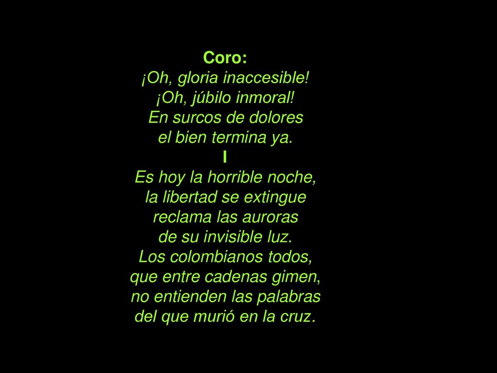 ¡Oh, gloria inaccesible! ¡Oh, júbilo inmoral! En surcos de dolores
