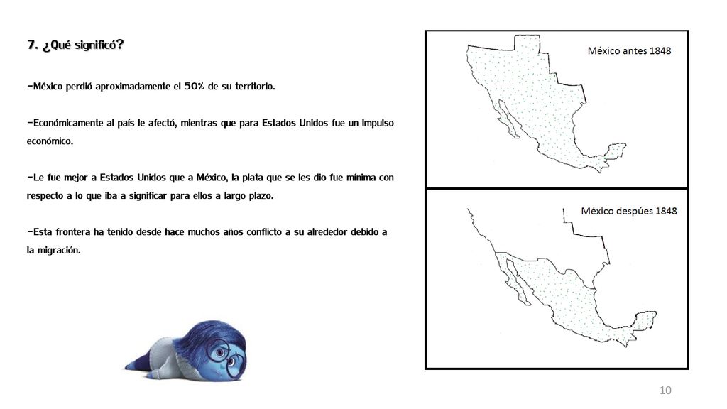 7. ¿Qué significó -México perdió aproximadamente el 50% de su territorio.