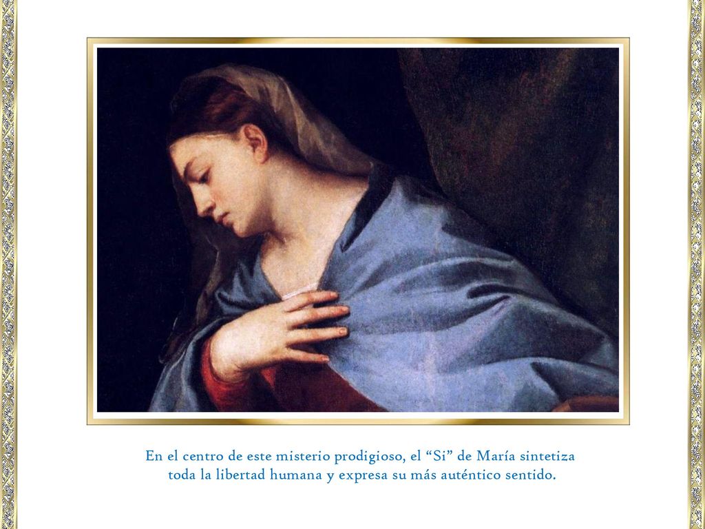 En el centro de este misterio prodigioso, el Si de María sintetiza