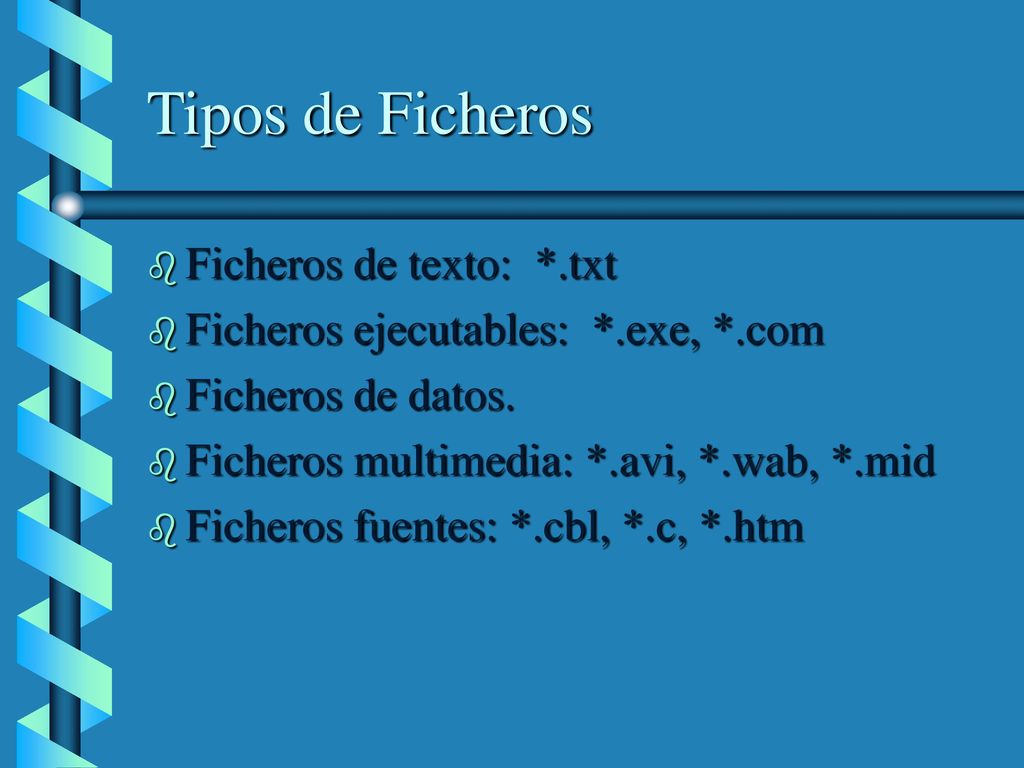 Tipos de Ficheros Ficheros de texto: *.txt