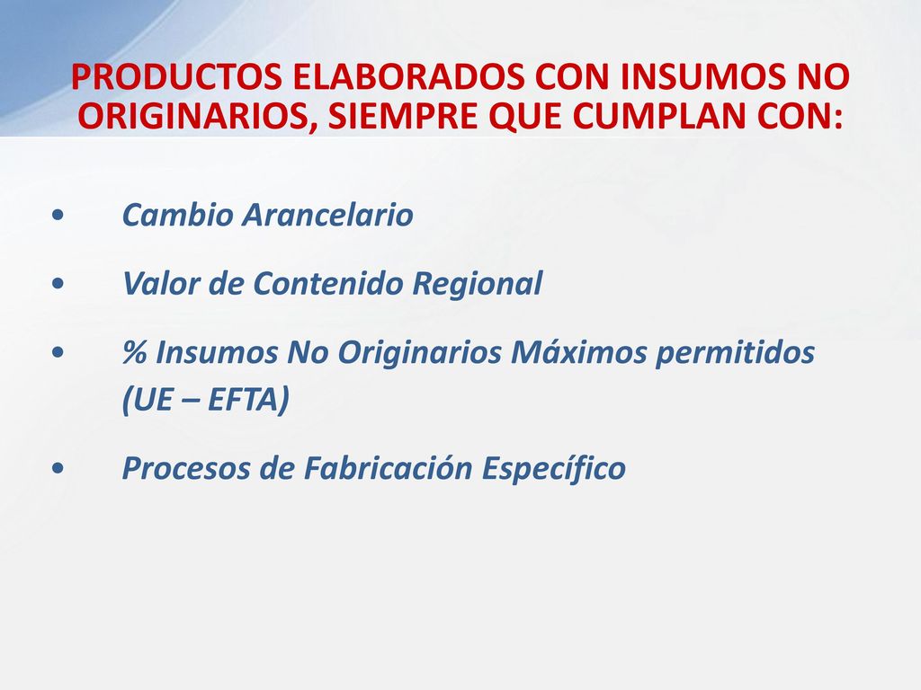 PRODUCTOS ELABORADOS CON INSUMOS NO ORIGINARIOS, SIEMPRE QUE CUMPLAN CON: