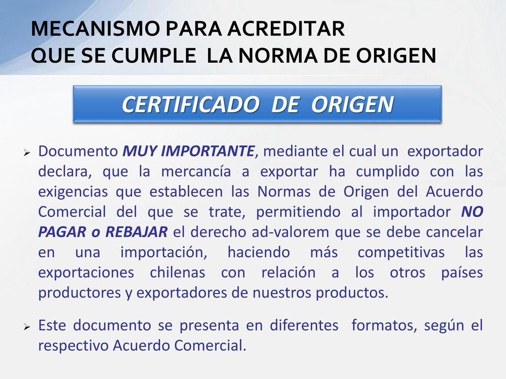 MECANISMO PARA ACREDITAR QUE SE CUMPLE LA NORMA DE ORIGEN