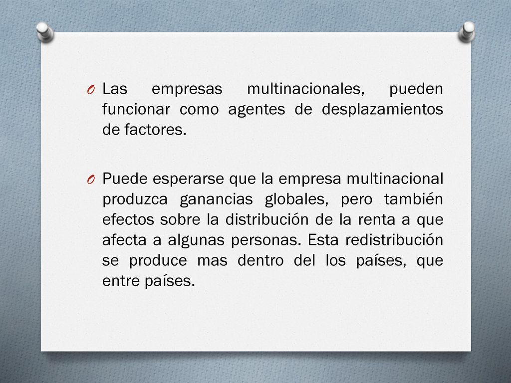 Las empresas multinacionales, pueden funcionar como agentes de desplazamientos de factores.