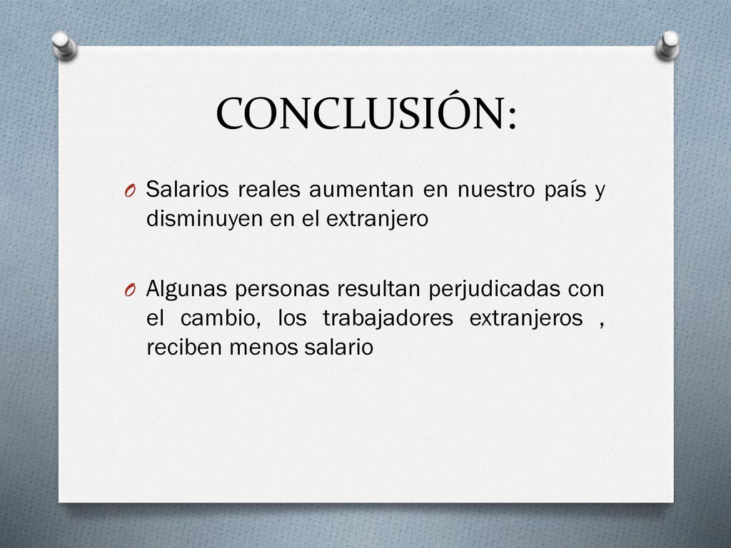 CONCLUSIÓN: Salarios reales aumentan en nuestro país y disminuyen en el extranjero.