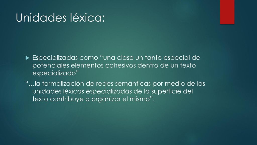 Unidades léxica: Especializadas como una clase un tanto especial de potenciales elementos cohesivos dentro de un texto especializado