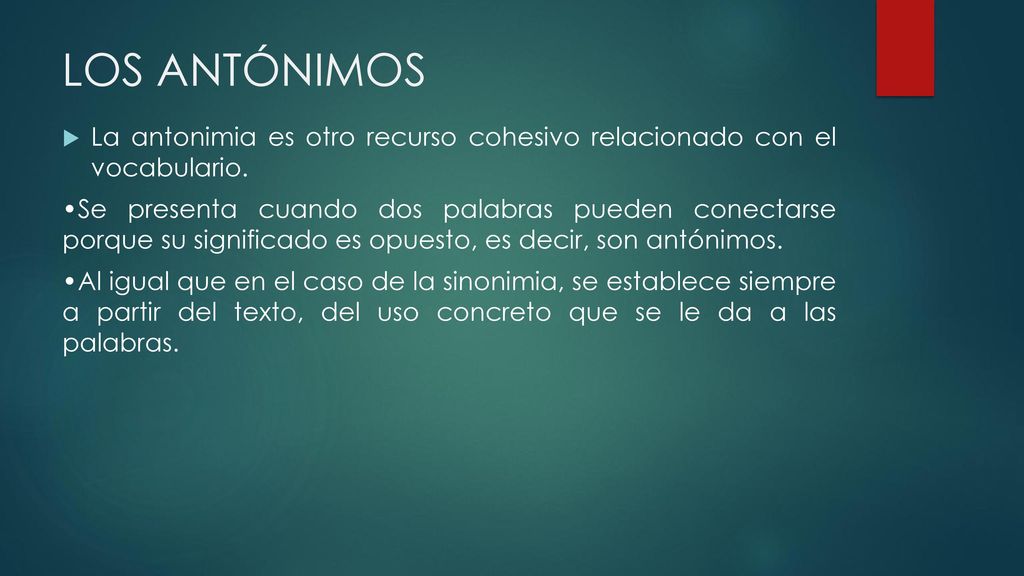 LOS ANTÓNIMOS La antonimia es otro recurso cohesivo relacionado con el vocabulario.