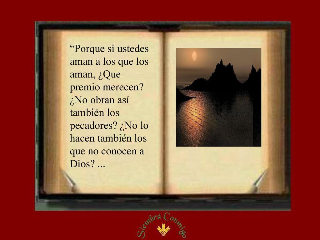 Porque si ustedes aman a los que los aman, ¿Que premio merecen