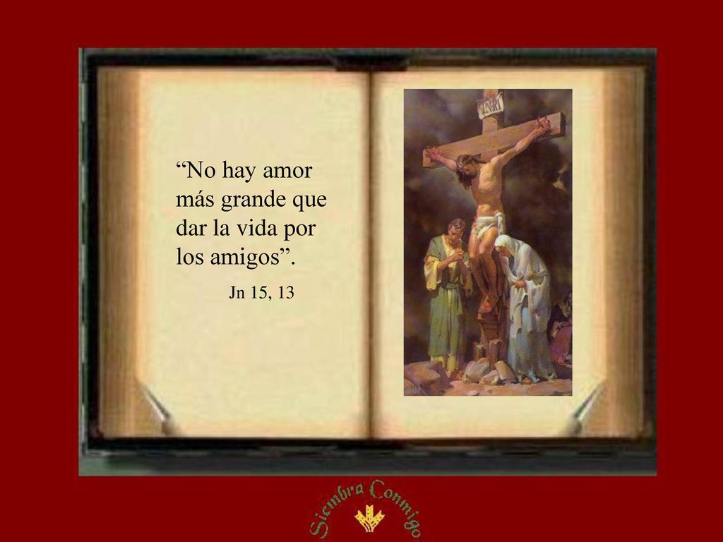 No hay amor más grande que dar la vida por los amigos .