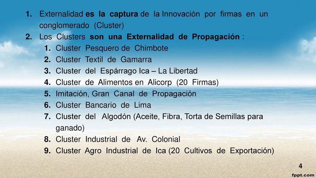 1. Externalidad es la captura de la Innovación por firmas en un conglomerado (Cluster)