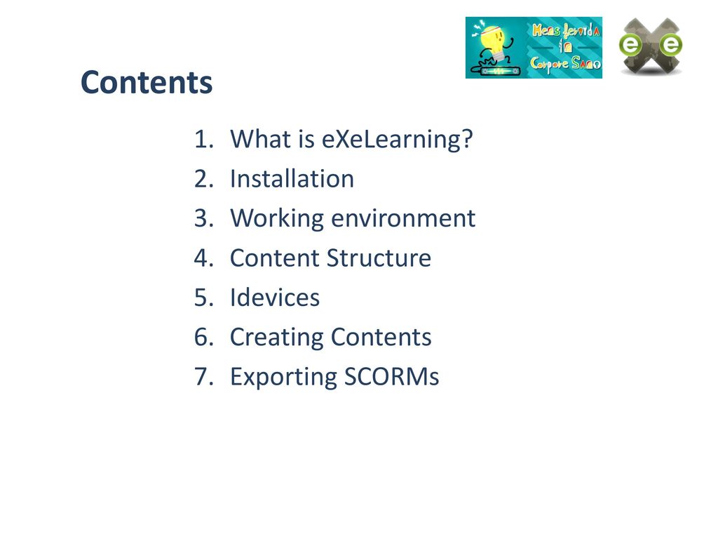 Contents What is eXeLearning Installation Working environment