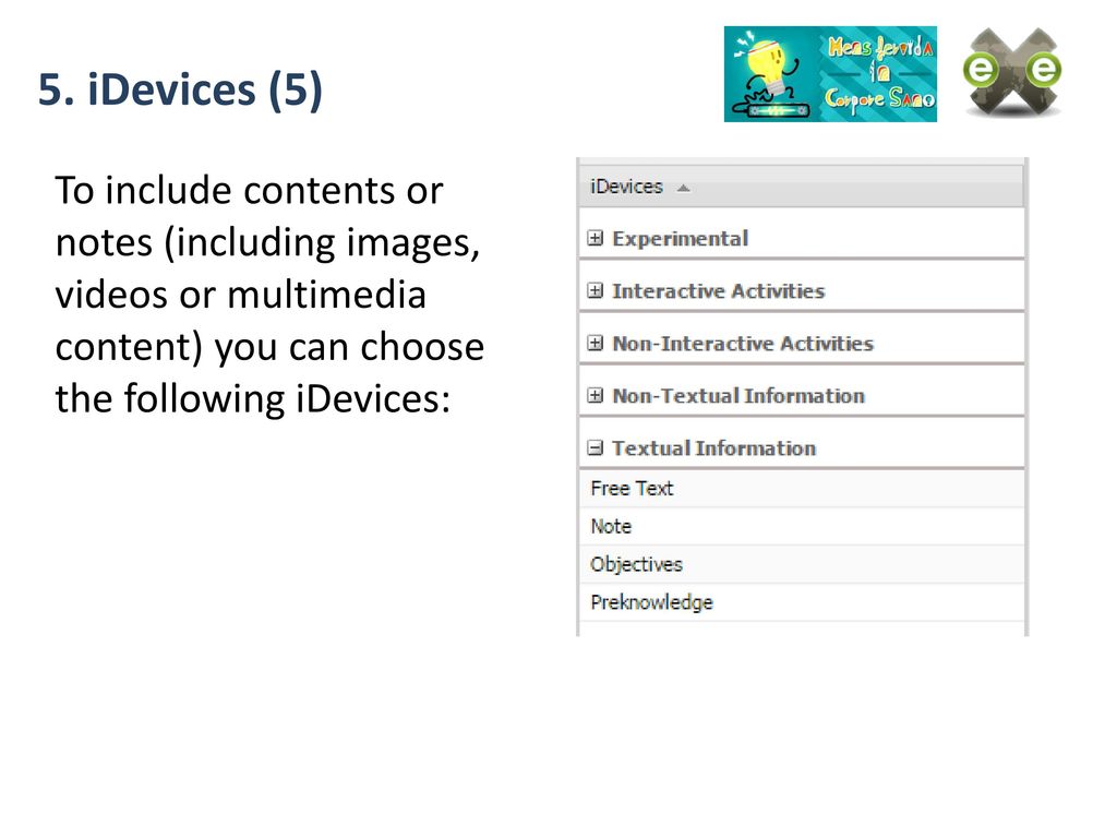 5. iDevices (5) To include contents or notes (including images, videos or multimedia content) you can choose the following iDevices: