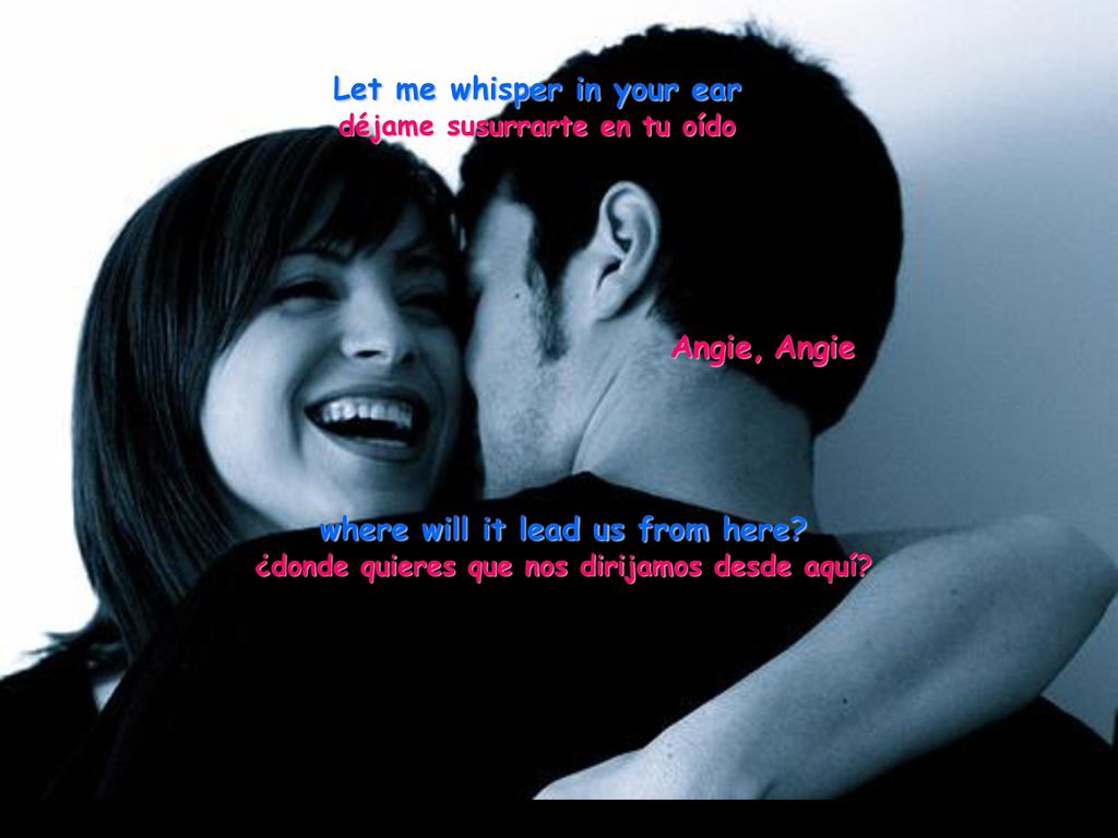 Let me whisper in your ear déjame susurrarte en tu oído
