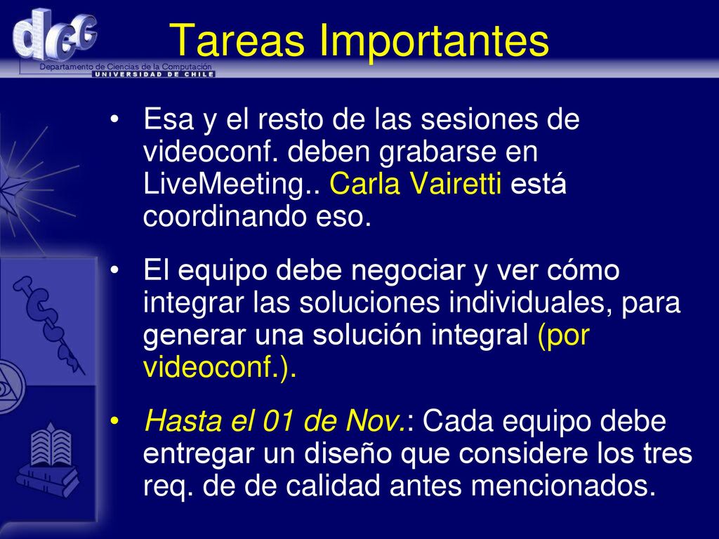 Tareas Importantes Esa y el resto de las sesiones de videoconf. deben grabarse en LiveMeeting.. Carla Vairetti está coordinando eso.