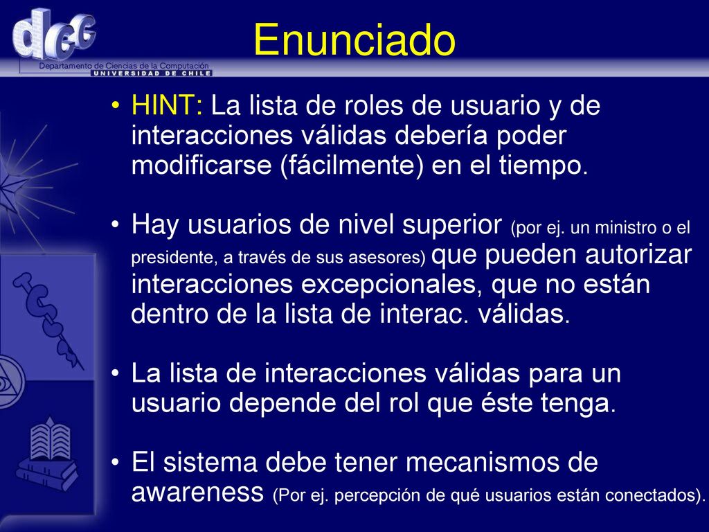 Enunciado HINT: La lista de roles de usuario y de interacciones válidas debería poder modificarse (fácilmente) en el tiempo.
