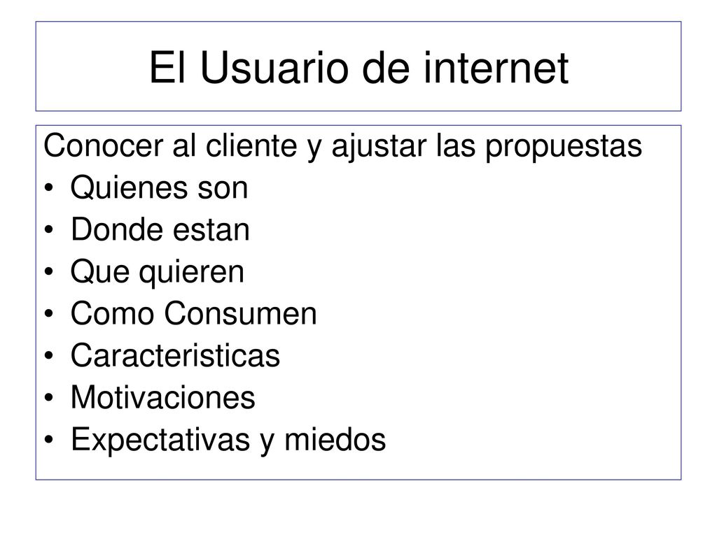 El Usuario de internet Conocer al cliente y ajustar las propuestas