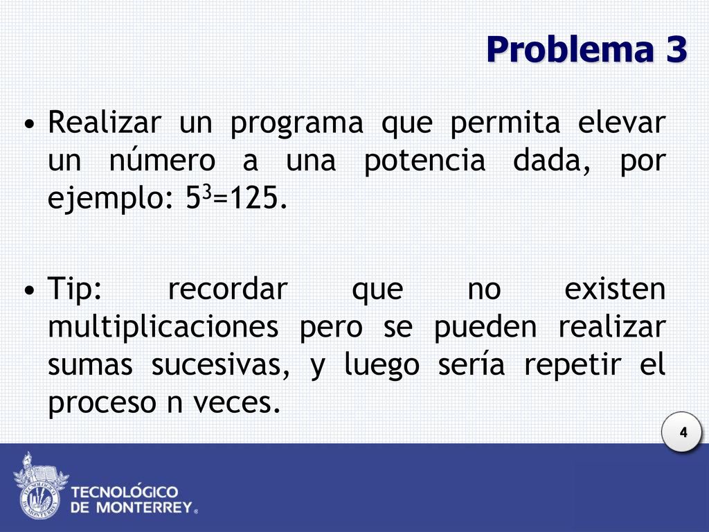 Problema 3 Realizar un programa que permita elevar un número a una potencia dada, por ejemplo: 53=125.