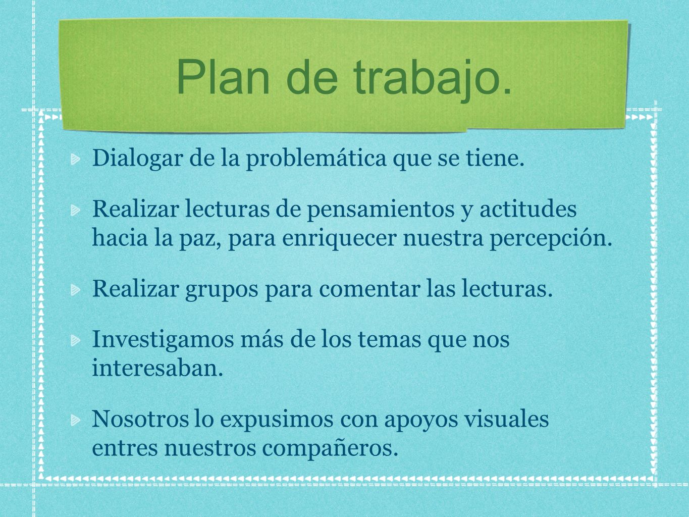 Plan de trabajo. Dialogar de la problemática que se tiene.