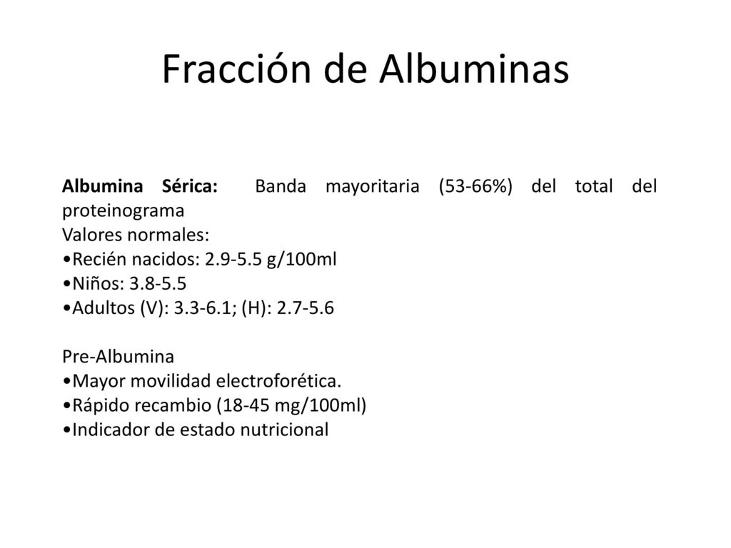 Fracción de Albuminas Albumina Sérica: Banda mayoritaria (53-66%) del total del proteinograma. Valores normales: