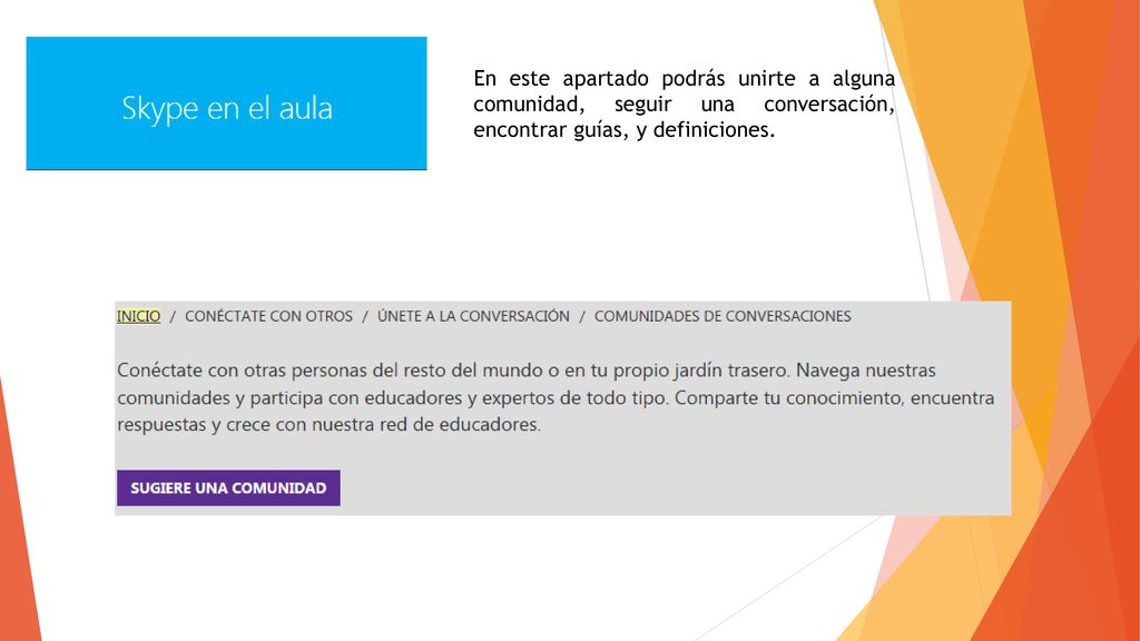 En este apartado podrás unirte a alguna comunidad, seguir una conversación, encontrar guías, y definiciones.