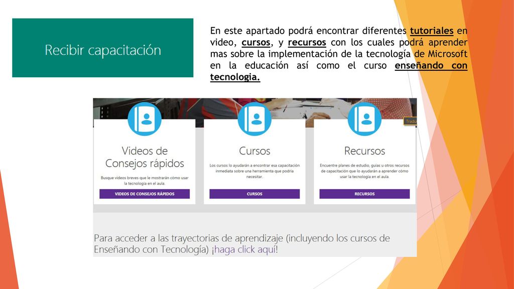 En este apartado podrá encontrar diferentes tutoriales en video, cursos, y recursos con los cuales podrá aprender mas sobre la implementación de la tecnología de Microsoft en la educación así como el curso enseñando con tecnologia.