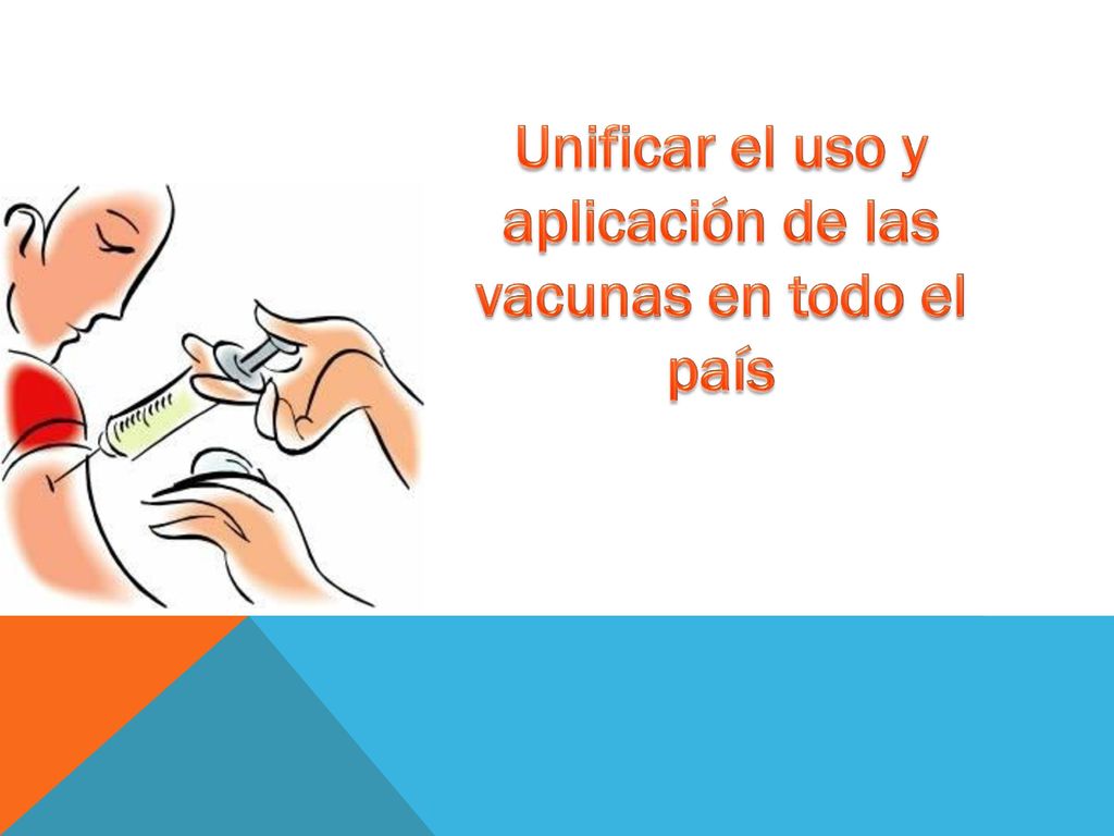 Unificar el uso y aplicación de las vacunas en todo el país
