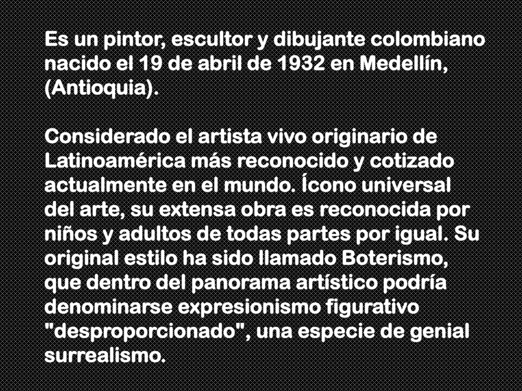 Es un pintor, escultor y dibujante colombiano nacido el 19 de abril de 1932 en Medellín, (Antioquia).