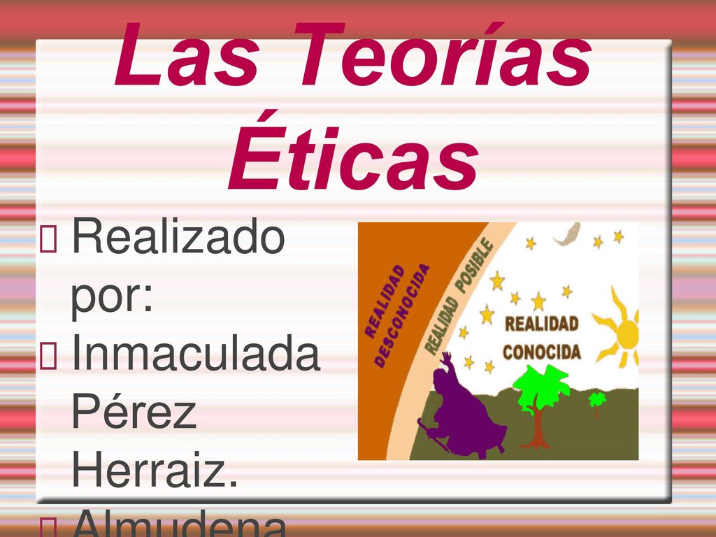 Las Teorías Éticas Realizado por: Inmaculada Pérez Herraiz.