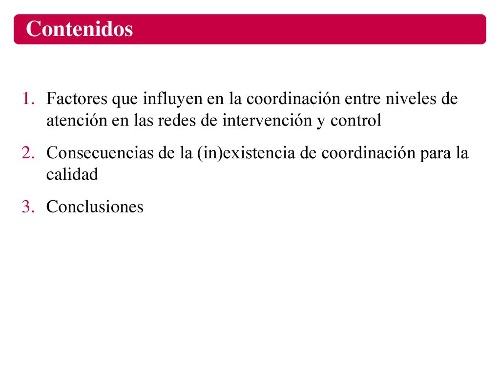 Contenidos Factores que influyen en la coordinación entre niveles de atención en las redes de intervención y control.