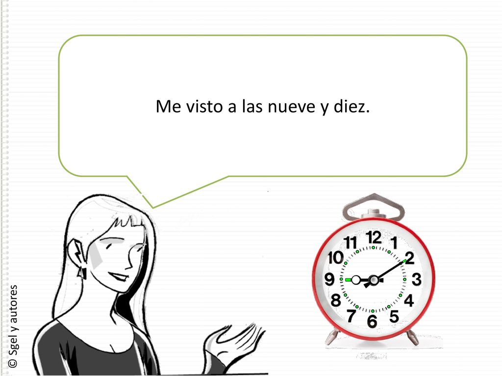Me visto a las nueve y diez. Me visto a las nueve y diez.