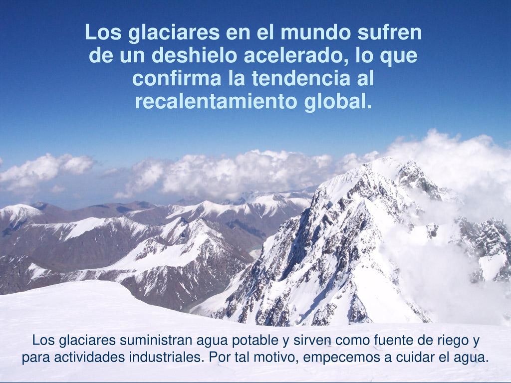 Los glaciares en el mundo sufren de un deshielo acelerado, lo que confirma la tendencia al recalentamiento global.