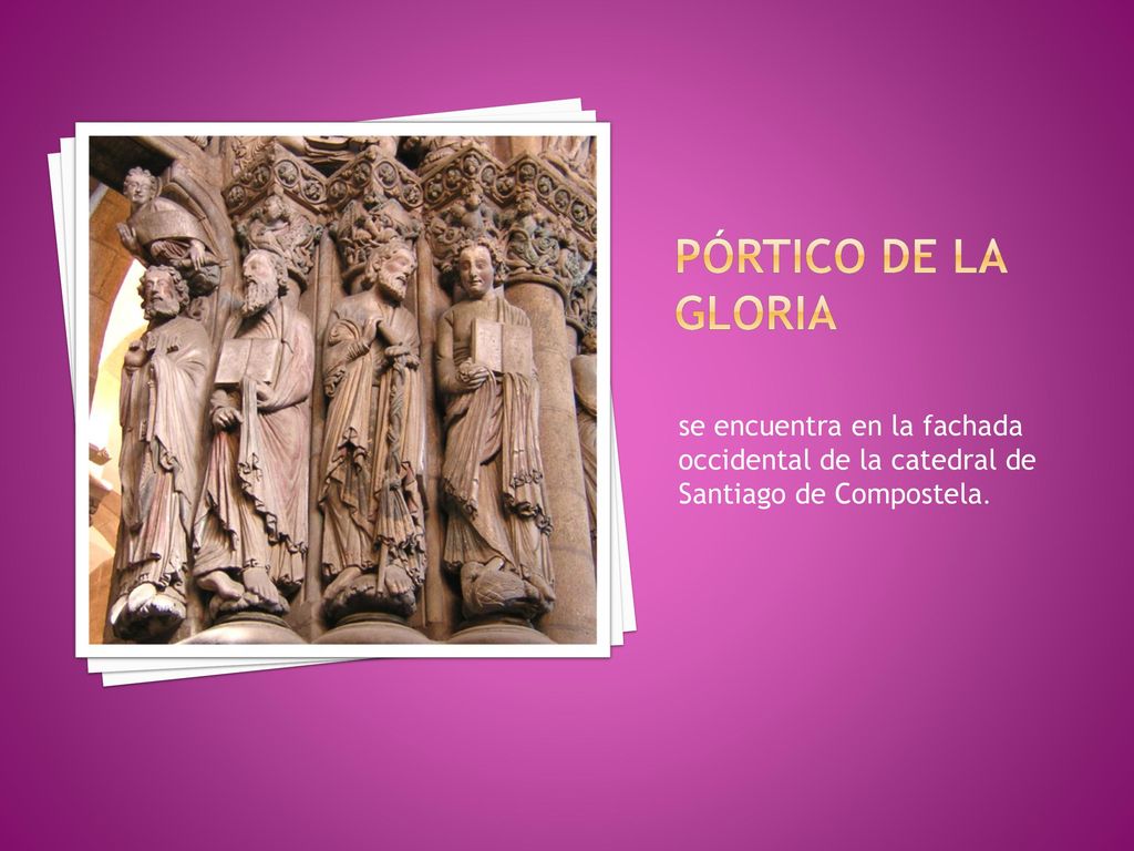 Pórtico de la Gloria se encuentra en la fachada occidental de la catedral de Santiago de Compostela.