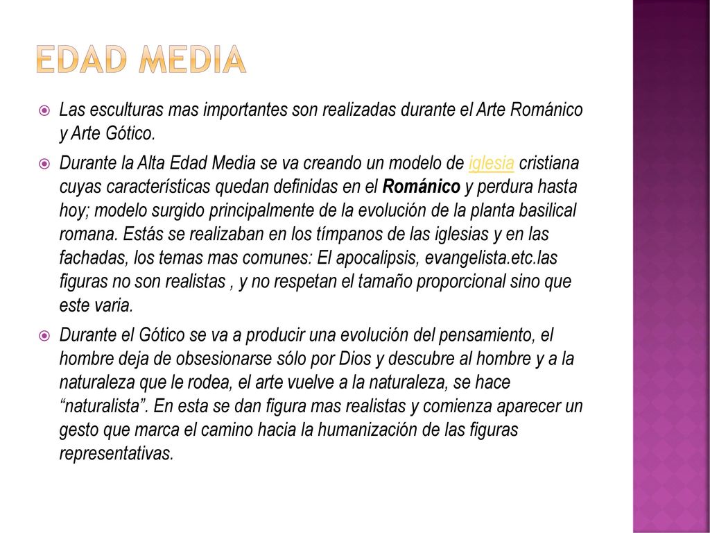 Edad media Las esculturas mas importantes son realizadas durante el Arte Románico y Arte Gótico.