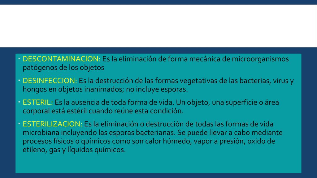 DESCONTAMINACION: Es la eliminación de forma mecánica de microorganismos patógenos de los objetos