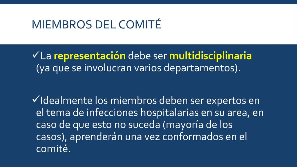 Miembros del comité La representación debe ser multidisciplinaria (ya que se involucran varios departamentos).