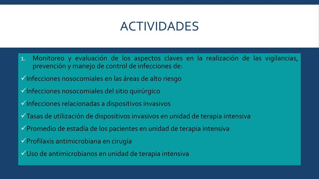 actividades Monitoreo y evaluación de los aspectos claves en la realización de las vigilancias, prevención y manejo de control de infecciones de: