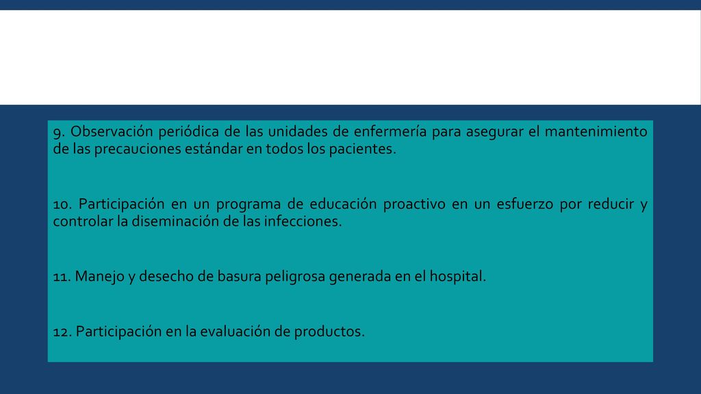 9. Observación periódica de las unidades de enfermería para asegurar el mantenimiento de las precauciones estándar en todos los pacientes.