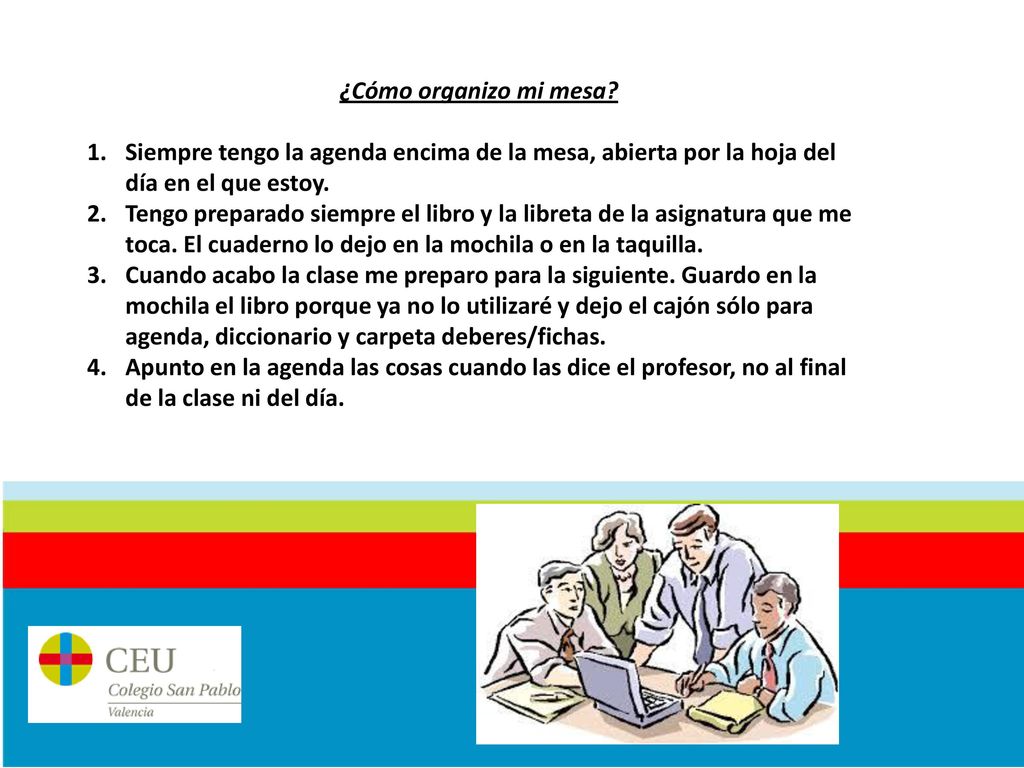 ¿Cómo organizo mi mesa Siempre tengo la agenda encima de la mesa, abierta por la hoja del día en el que estoy.