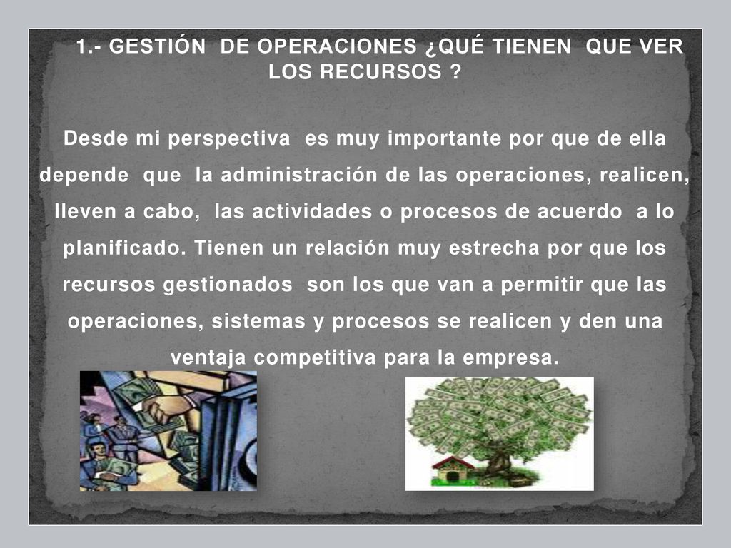 1.- GESTIÓN DE OPERACIONES ¿QUÉ TIENEN QUE VER LOS RECURSOS