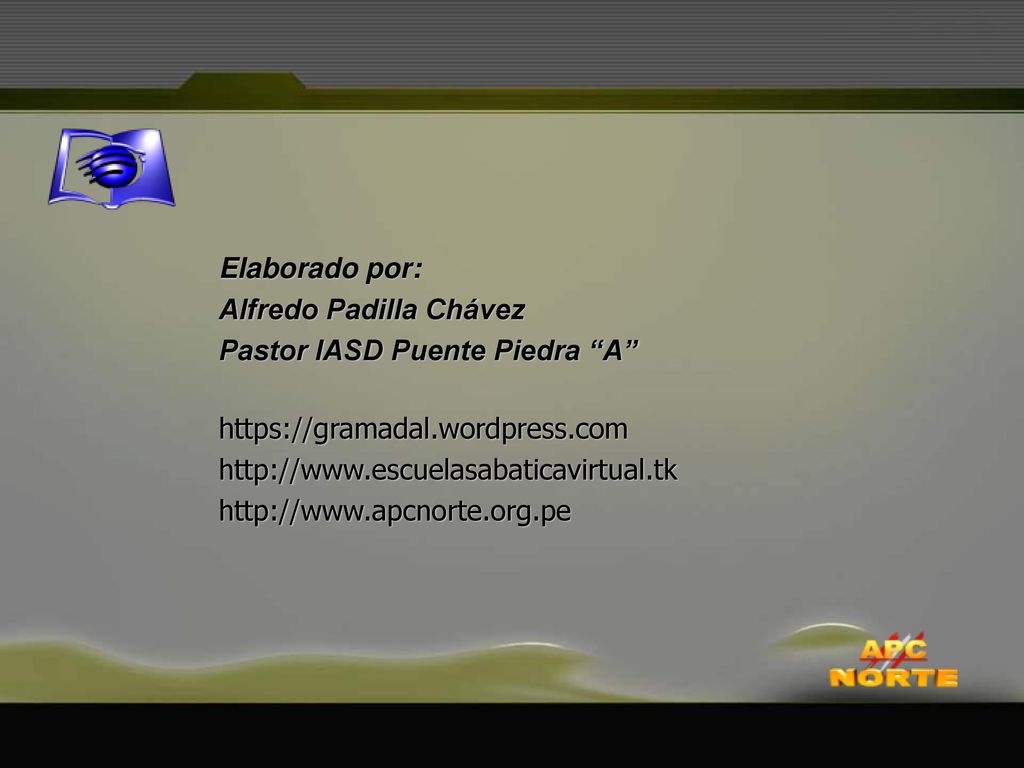 Elaborado por: Alfredo Padilla Chávez. Pastor IASD Puente Piedra A