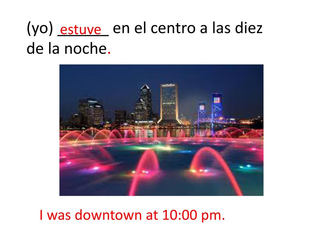 (yo) ______ en el centro a las diez de la noche.