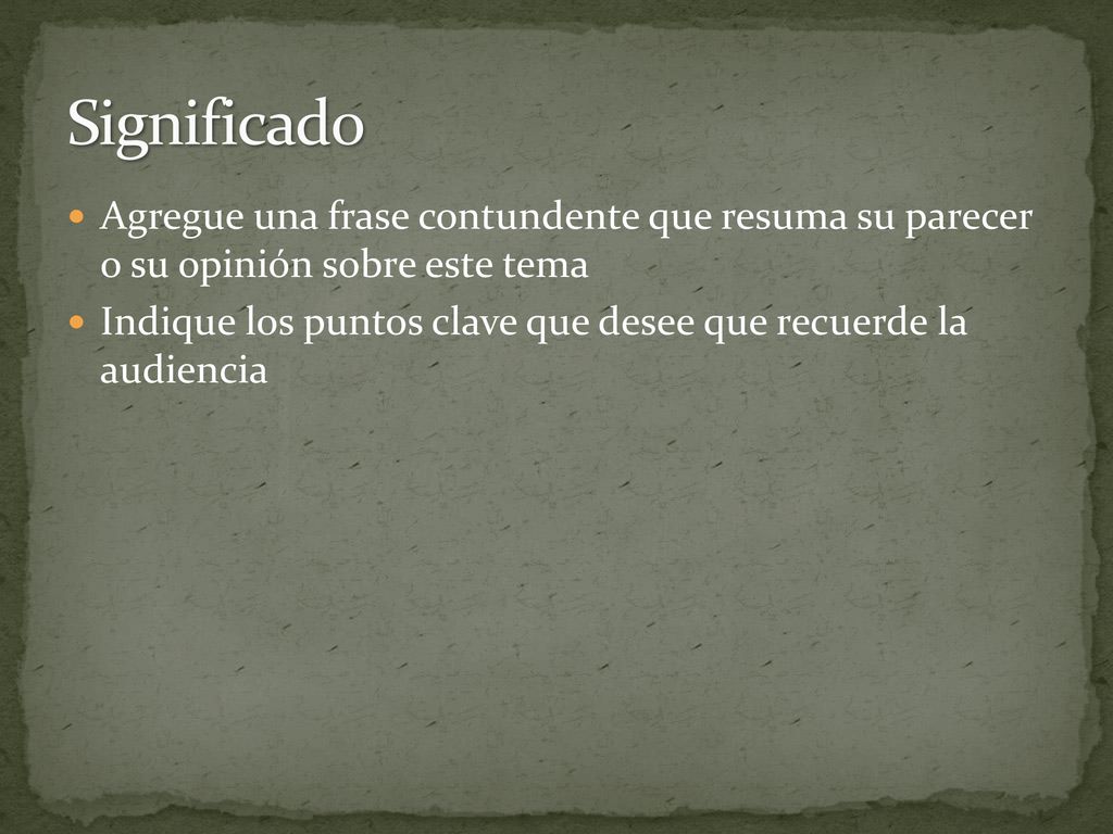Significado Agregue una frase contundente que resuma su parecer o su opinión sobre este tema.